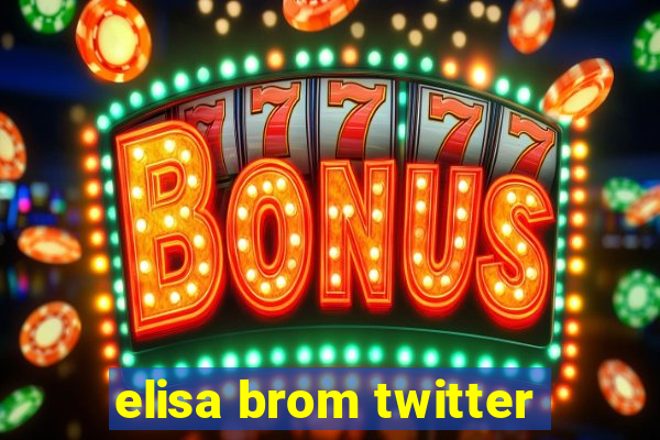 elisa brom twitter